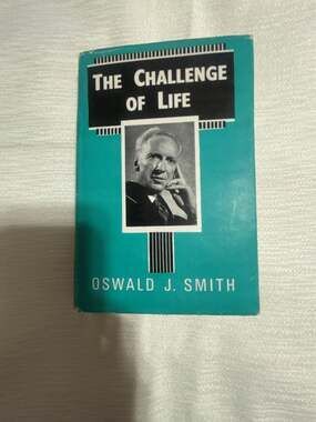 The Challenge of Life by Oswald J. Smith (1965 Revised Edition)